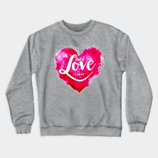 God is Love - 1 John 4:8 Crewneck Sweatshirt